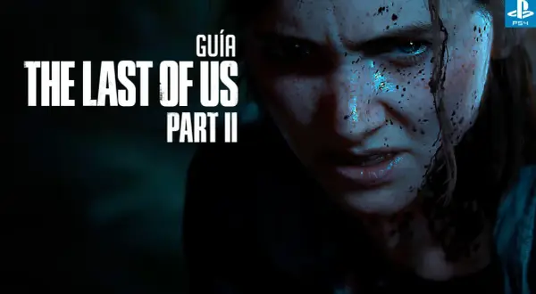 Primer plano de Ellie con la cara sucia y el título "The Last of Us Part II Guía".