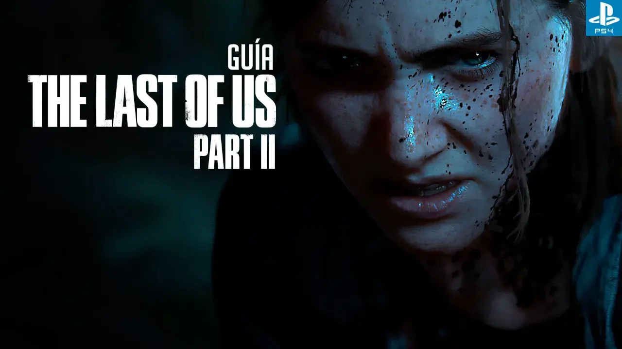 Primer plano de Ellie con la cara sucia y el título "The Last of Us Part II Guía".