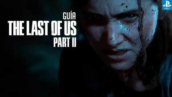 Primer plano de Ellie con la cara sucia y el título "The Last of Us Part II Guía".
